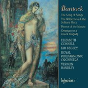 Bantock : The Song of Songs & Other Works cover image