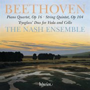 Beethoven : Piano Quartet, Op. 16; String Quintet, Op. 104 etc cover image