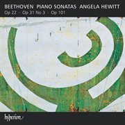 Beethoven : Piano Sonatas, Op. 22, Op. 31/3 & Op. 101 cover image