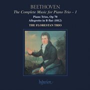 Beethoven : The Complete Music for Piano Trio, Vol. 1 cover image