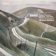 Bridge : Piano Quartet, Violin Sonata, Cello Sonata & Other Chamber Works cover image