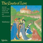 The Courts of Love : Music from the Time of Eleanor of Aquitaine cover image
