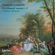 François Couperin : Keyboard Music, Vol. 1 cover image