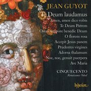 Jean Guyot : Te Deum laudamus & Other Sacred Music cover image