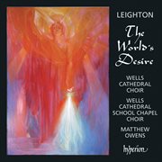 Kenneth Leighton : The World's Desire & Other Choral Works cover image