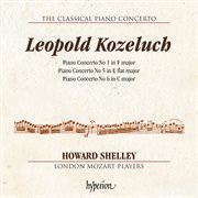 Kozeluch : Piano Concertos Nos. 1, 5 & 6 (Hyperion Classical Piano Concerto 4) cover image