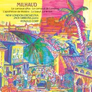 Milhaud : Le bœuf sur le toit; Le carnaval d'Aix; Le carnaval de Londres & Other Works cover image