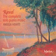 Ravel : The Complete Solo Piano Music cover image