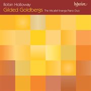 Robin Holloway : Gilded Goldbergs – The Goldberg Variations "Recomposed" cover image