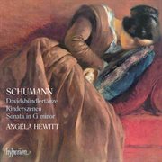 Schumann : Davidsbündlertänze, Kinderszenen & Sonata No. 2 cover image