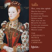Tallis : Ave, rosa sine spinis & Other Sacred Music cover image