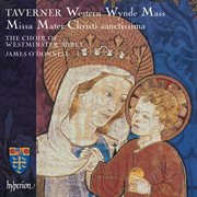 Taverner : Missa Mater Christi sanctissima & Western Wynde Mass cover image
