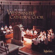 The Music of Westminster Cathedral Choir cover image