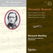 Sterndale Bennett : Piano Concertos Nos. 1-3 (Hyperion Romantic Piano Concerto 74) cover image