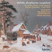 While shepherds watched : Christmas music from English parish churches, 1740-1830 cover image