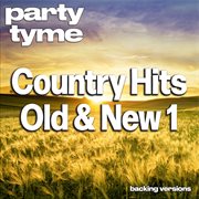 Country Hits Old & New 1 : Party Tyme [Backing Versions] cover image