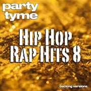 Hip Hop & Rap Hits 8 : Party Tyme [Backing Versions] cover image