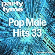 Pop Male Hits 33 : Party Tyme [Backing Versions] cover image