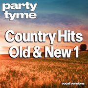 Country Hits Old & New 1 : Party Tyme [Vocal Versions] cover image