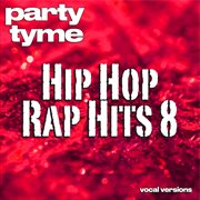Hip Hop & Rap Hits 8 : Party Tyme [Vocal Versions] cover image