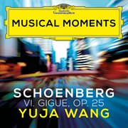 Schoenberg : Suite for Piano, Op. 25. VI. Gigue [Musical Moments] cover image