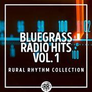 Bluegrass radio hits. Vol. 1 cover image