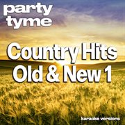 Country Hits Old & New 1 [Karaoke Versions] cover image