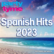 Spanish Hits 2023 [Spanish Karaoke Versions] cover image