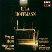 E.T.A. Hoffmann : Mass in D Minor; Canzoni per 4 voci alla Capella cover image