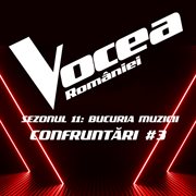 Vocea României. Sezonul 11. Bucuria muzicii : confruntari #3 cover image