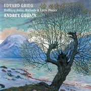 Grieg : Holberg Suite, Ballade & Lyric Pieces cover image
