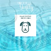Acoustic Yacht Rock for Pets : Dogs cover image