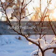 Piano Therapy : Winter (Soothing Piano Music For Conscious Living) cover image