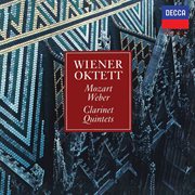 Mozart : Clarinet Quintet, K. 581; Weber. Clarinet Quintet, Op. 34 [New Vienna Octet; Vienna Wind Sol cover image