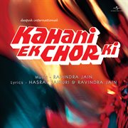 Kahani Ek Chor Ki [Original Motion Picture Soundtrack] cover image
