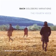Bach: goldberg variations (the fourth voice) : Goldberg Variations (The Fourth Voice) cover image