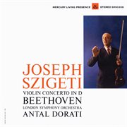 Beethoven: violin concerto [joseph szigeti – the mercury masters, vol. 4] : Violin Concerto [Joseph Szigeti – The Mercury Masters, Vol. 4] cover image