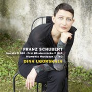 Schubert: sonata, moments musicaux, & 3 klavierstücke : Sonata, Moments musicaux, & 3 Klavierstücke cover image