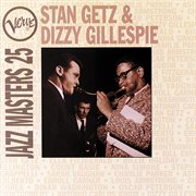 Verve Jazz Masters 25: Stan Getz & Dizzy Gillespie : Stan Getz & Dizzy Gillespie cover image