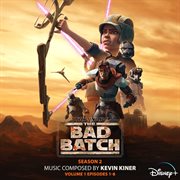 Star wars: the bad batch – season 2: vol. 1 (episodes 1-8) [original soundtrack] : The Bad Batch – Season 2 cover image