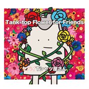 Tank-top flower for friends : top Flower for Friends cover image
