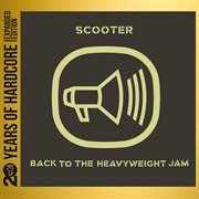 Back To The Heavyweight Jam [20 Years Of Hardcore Expanded Edition / Remastered] cover image