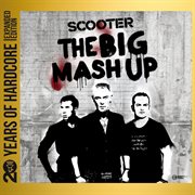 The Big Mash Up [20 Years Of Hardcore Expanded Edition / Remastered] cover image