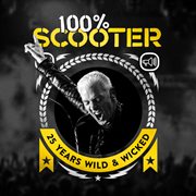 100% Scooter (25 Years Wild & Wicked) cover image