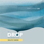 The drop that contained the sea: waloyo yamoni : Waloyo Yamoni cover image