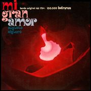 Mi Gran Amor [Banda Sonora Original de la Película "100.000 ladrones"] cover image