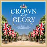 Crown & Glory : music fit for a coronation day celebration cover image