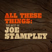 All these things: the best of joe stampley : The Best Of Joe Stampley cover image