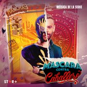 Máscara contra caballero [música de la serie] cover image