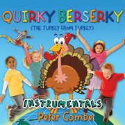 Quirky berserky the turkey from turkey [instrumentals] cover image